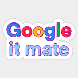 Google it mate Sticker